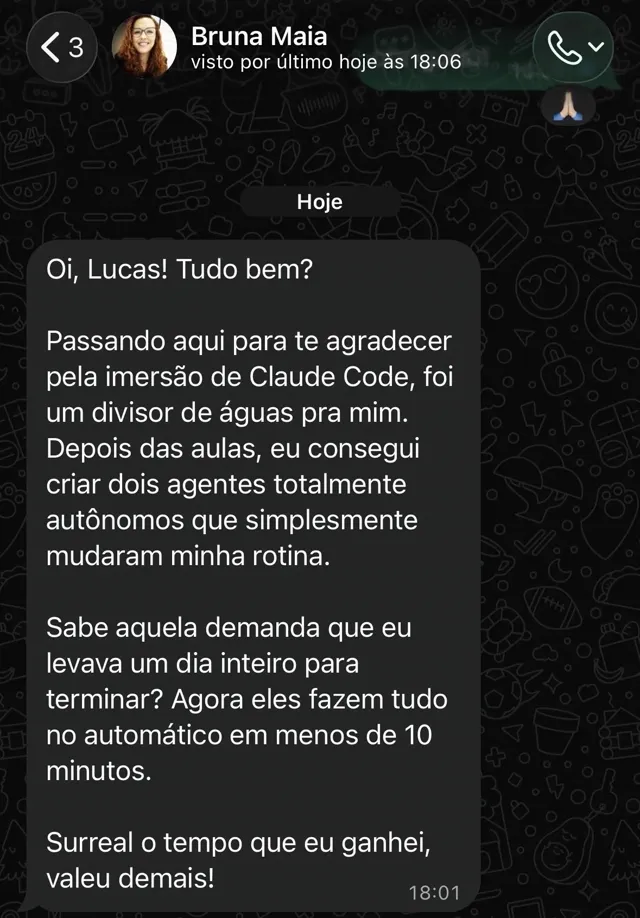 Print do WhatsApp: Bruna Maia conta que depois das aulas criou dois agentes autônomos que fazem em menos de dez minutos uma demanda que levava um dia inteiro