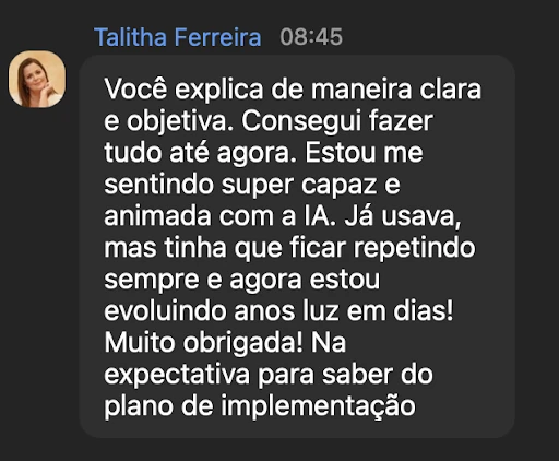 Print do chat: Talitha conseguiu fazer tudo até ali, já usava IA mas tinha que ficar repetindo sempre, e agora está evoluindo anos luz em dias